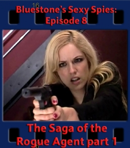 Sexy Spies #8a: The Saga of the Rogue Agent - Part 1